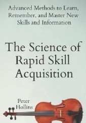 Okładka książki The Science of Rapid Skill Acquisition Peter Hollins