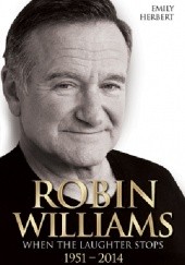 Okładka książki Robin Williams When the Laughter Stops 1951–2014 Emily Herbert