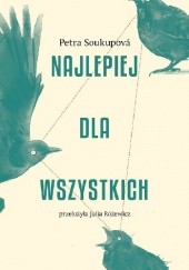 Okładka książki Najlepiej dla wszystkich Petra Soukupová