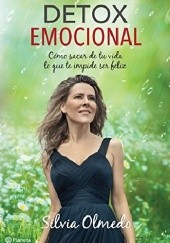 Okładka książki Detox emocional: como sacar de tu vida lo que te impide ser feliz Silvia Olmedo