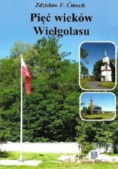 Okładka książki Pięć wieków Wielgolasu Zdzisław Ćmoch