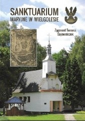 Okładka książki Sanktuarium maryjne w Wielgolesie Zygmunt Tomasz Gajowniczek