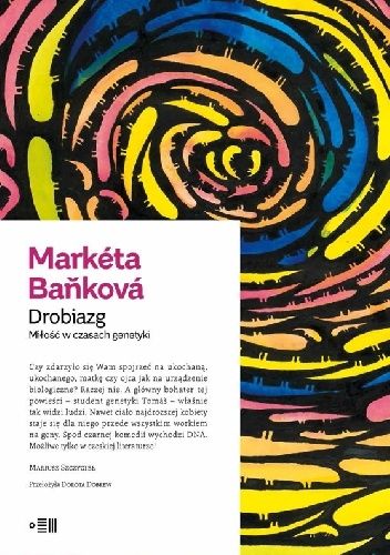 Okładka książki Drobiazg. Miłość w czasach genetyki Markéta Baňková