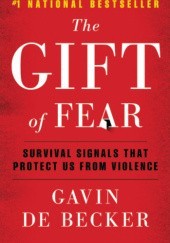 Okładka książki The Gift of Fear: Survival Signals That Protect Us from Violence Gavin de Becker