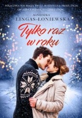 Okładka książki Tylko raz w roku Agnieszka Lingas-Łoniewska