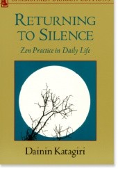 Okładka książki Returning to Silence: Zen Practice in Daily Life Dainin Katagiri