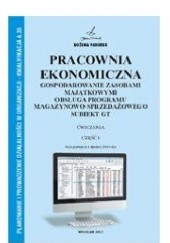 Okładka książki Pracownia ekonomiczna. Gospodarowanie zasobami majątkowymi, obsługa programu magazynowo-sprzedażowego Subiekt GT. Bożena Padurek