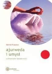 Okładka książki Ajurweda i umysł. Uzdrawianie świadomości David Frawley