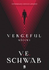 Okładka książki Vengeful. Mściwi Victoria Schwab