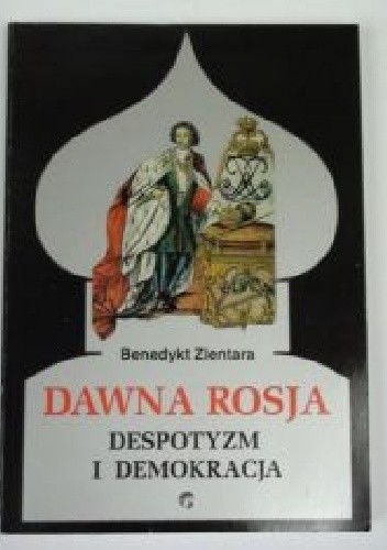 Okładka książki Dawna Rosja. Despotyzm i demokracja. Benedykt Zientara