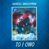 Okładka książki To i owo Andrzej Smulczyński