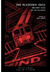 Okładka książki The Platform Edge: Uncanny Tales of the Railways
