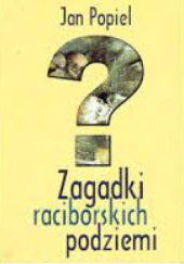Okładka książki Zagadki raciborskich podziemi Jan Popiel