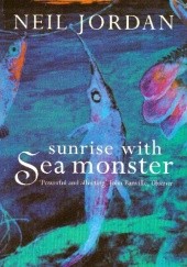 Okładka książki Sunrise with Sea Monster Neil Jordan