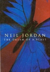 Okładka książki The Dream of a Beast Neil Jordan