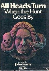 Okładka książki All Heads Turn When the Hunt Goes By John Farris