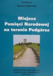 Okładka książki Miejsca Pamięci Narodowej na terenie Podgórza Jan Banaś, Grażyna Fijałkowska