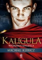 Okładka książki Kaligula. Wyznania szaleńca