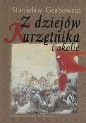 Okładka książki Z dziejów Kurzętnika i okolic Stanisław Grabowski