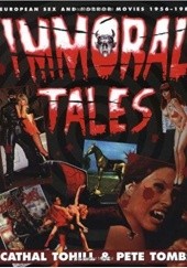 Okładka książki Immoral Tales: European Sex & Horror Movies, 1956-1984 Cathal Tohill, Pete Tombs