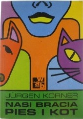 Okładka książki Nasi Bracia Pies i Kot Jurgen Korner
