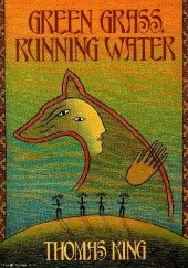 Okładka książki Green Grass, Running Water Thomas King