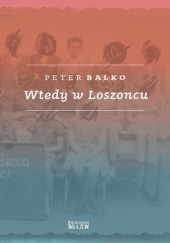 Okładka książki Wtedy w Loszoncu Peter Balko