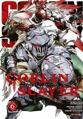 Okładka książki Goblin Slayer #6 Kumo Kagyu, Kousuke Kurose