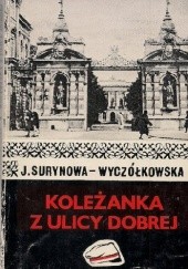 Okładka książki Koleżanka z ulicy Dobrej. Powieść Janina Surynowa-Wyczółkowska