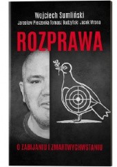 Okładka książki Rozprawa o zabijaniu i zmartwychwstaniu Tomasz Budzyński, Wojciech Sumliński, Jacek Wrona