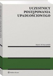 Okładka książki Uczestnicy postępowania upadłościowego Marek Mrówczyński