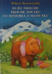 Okładka książki Dużo śmiechu, trochę smutku to historia o mamutku Wiktor Woroszylski