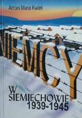 Okładka książki Niemcy w Siemiechowie 1939-1945 Antoni Maria Kwiek