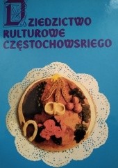 Okładka książki Dziedzictwo kulturowe częstochowskiego. Wierzenia, zwyczaje i obrzędy rodzinne Pabian Barbara