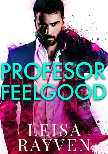 Okładka książki Profesor Feelgood Leisa Rayven