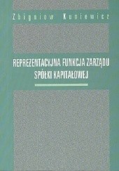 Okładka książki Reprezentacyjna funkcja zarządu spółki kapitałowej Zbigniew Kuniewicz