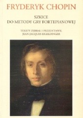 Okładka książki Szkice do metody gry fortepianowej Fryderyk Chopin, Jean-Jacques Eigeldinger