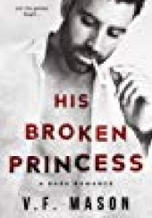 Okładka książki His Broken Princess V. F. Mason