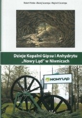 Dzieje Kopalni Gipsu i Anhydrytu „Nowy Ląd” w Niwicach