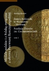 Medale polskie i z Polską związane z okresu Pierwszej Rzeczypospolitej. Katalog zbiorów, t.1-2
