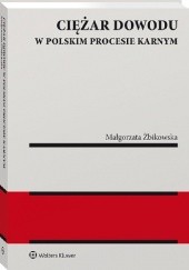 Okładka książki Ciężar dowodu w polskim procesie karnym Małgorzata Żbikowska