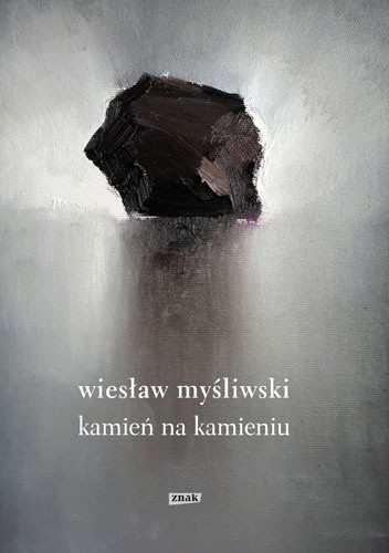 Okładka książki Kamień na kamieniu Wiesław Myśliwski