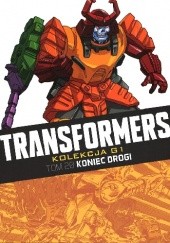 Okładka książki Transformers #20: Koniec drogi Jeff Anderson, Simon Coleby, Simon Furman, Staz Johnson, Pete Knifton, John Marshall, Andrew Wildman