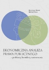 Okładka książki Ekonomiczna analiza prawa publicznego – problemy, konteksty, zastosowania Krystyna Nizioł, Michał Peno