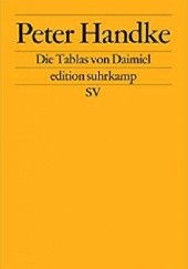 Okładka książki Die Tablas von Daimiel: Ein Umwegzeugenbericht zum Prozeß gegen Slobodan Miloševic Peter Handke