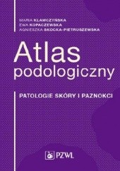 Okładka książki Atlas podologiczny Maria Klamczyńska, Ewa Kopaczewska, Agnieszka Skocka-Pietruszewska
