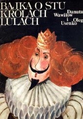 Okładka książki Bajka o stu królach Lulach Oleg Usenko, Danuta Wawiłow
