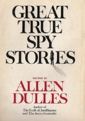 Okładka książki Great True Spy Stories Allen Dulles