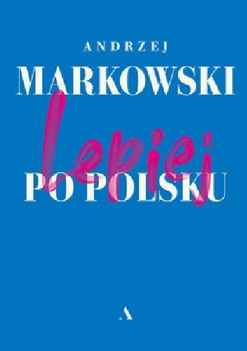 Okładka książki Lepiej po polsku Andrzej Markowski
