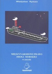 Okładka książki Międzynarodowe Prawo Drogi Morskiej Władysław Rymarz